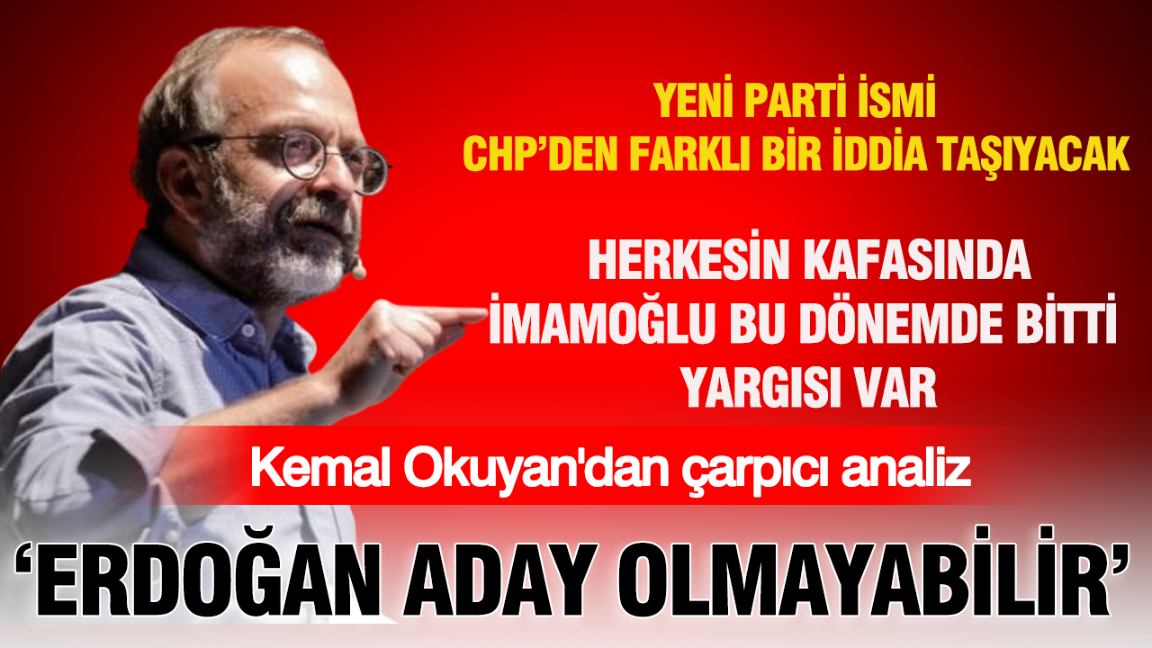 Tkp genel sekreteri kemal okuyandan cok konusulacak aciklama erdogan bu donem aday olmayabilir JwItFwPC